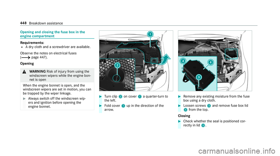 MERCEDES-BENZ C-CLASS ESTATE 2018  Owners Manual Opening and closing
the fuse box in the
engine compa rtment Re
quirements:
R A dry clo thand a sc rewdriver are available.
Obse rveth e no tes on electrical fuses
(0013 page447).
Opening 000A
WARNING 