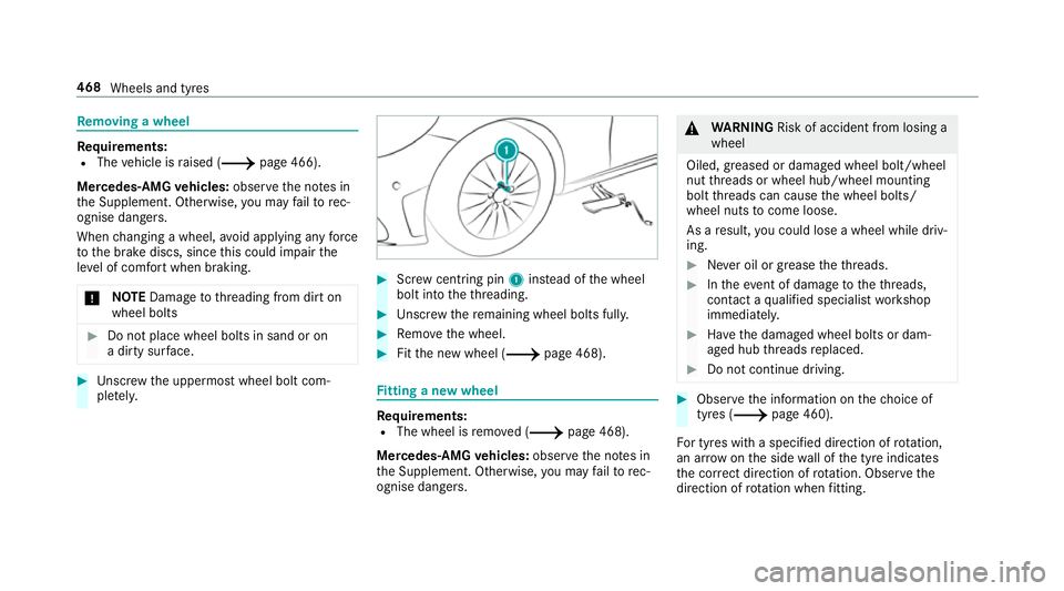 MERCEDES-BENZ C-CLASS ESTATE 2018 Owners Manual Re
moving a wheel Re
quirements:
R The vehicle is raised (0013 page 466).
Mercedes-AMG vehicles: observeth e no tes in
th e Supplement. Otherwise, you may failto rec‐
ognise dangers.
When changing a MERCEDES-BENZ C-CLASS ESTATE 2018 Owners Manual Re
moving a wheel Re
quirements:
R The vehicle is raised (0013 page 466).
Mercedes-AMG vehicles: observeth e no tes in
th e Supplement. Otherwise, you may failto rec‐
ognise dangers.
When changing a