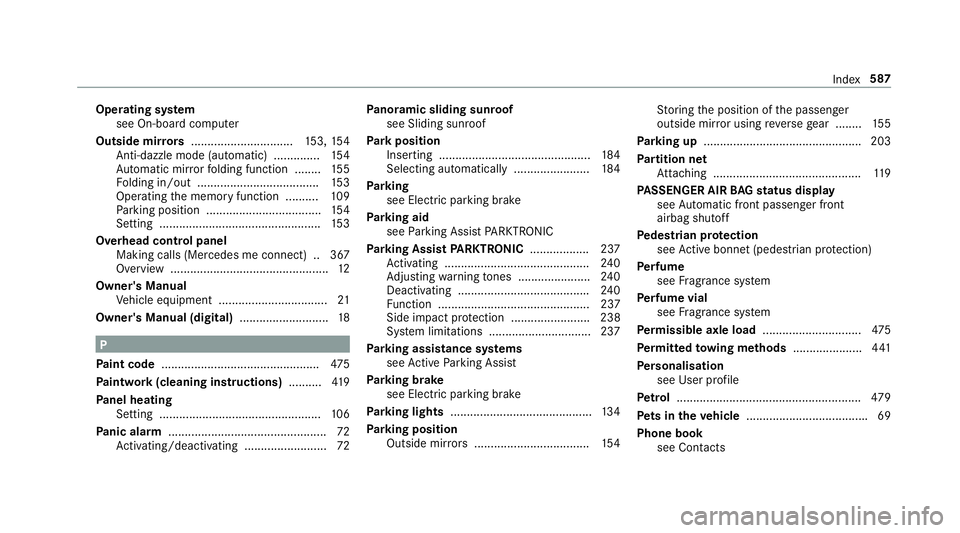 MERCEDES-BENZ C-CLASS ESTATE 2018 Owners Manual Operating sy
stem
see On-board computer
Outside mir rors ............................... 153, 154
Anti-dazzle mode (automatic) .............. 154
Au tomatic mir rorfo lding function ........ 15 5
Fo l MERCEDES-BENZ C-CLASS ESTATE 2018 Owners Manual Operating sy
stem
see On-board computer
Outside mir rors ............................... 153, 154
Anti-dazzle mode (automatic) .............. 154
Au tomatic mir rorfo lding function ........ 15 5
Fo l