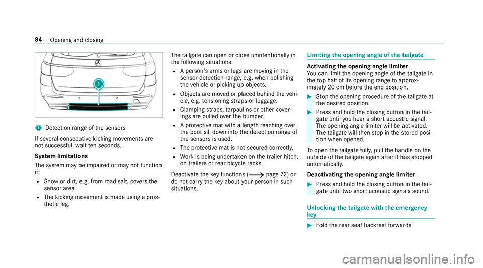 MERCEDES-BENZ C-CLASS ESTATE 2018 Owners Manual 1
Detection range of the sensors
If se veral consecutive kicking mo vements are
not successful, waitte n seconds.
Sy stem limitations
The sy stem may be impaired or may not function
if:
R Snow or dirt MERCEDES-BENZ C-CLASS ESTATE 2018 Owners Manual 1
Detection range of the sensors
If se veral consecutive kicking mo vements are
not successful, waitte n seconds.
Sy stem limitations
The sy stem may be impaired or may not function
if:
R Snow or dirt