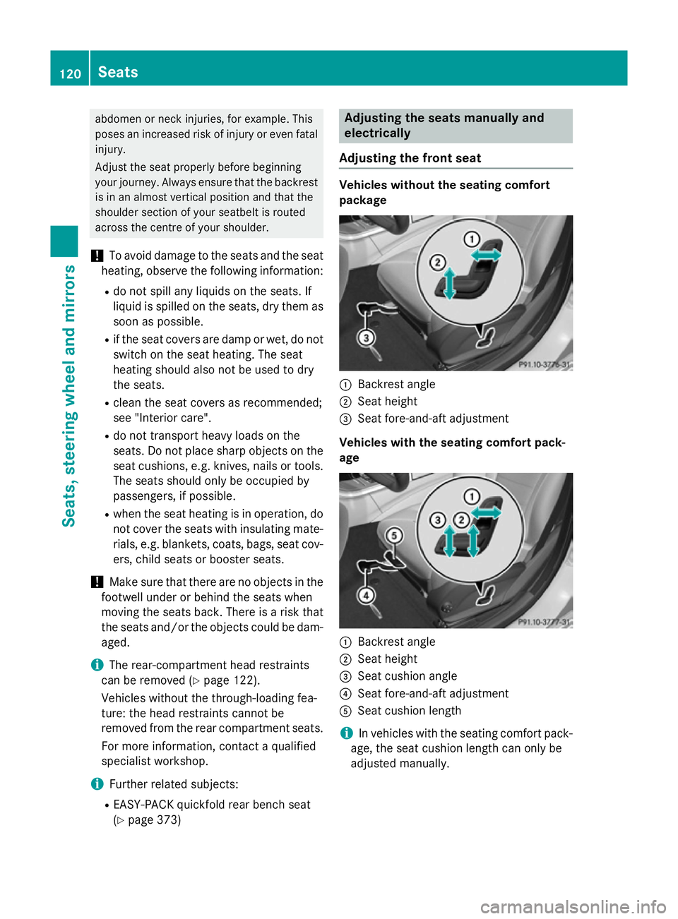 MERCEDES-BENZ C-CLASS ESTATE 2014 Owners Manual abdomen or neck injuries, for example. This
poses an increased risk of injury or even fatal injury.
Adjust the seat properly before beginning
your journey. Always ensure that the backrest is in an alm MERCEDES-BENZ C-CLASS ESTATE 2014 Owners Manual abdomen or neck injuries, for example. This
poses an increased risk of injury or even fatal injury.
Adjust the seat properly before beginning
your journey. Always ensure that the backrest is in an alm