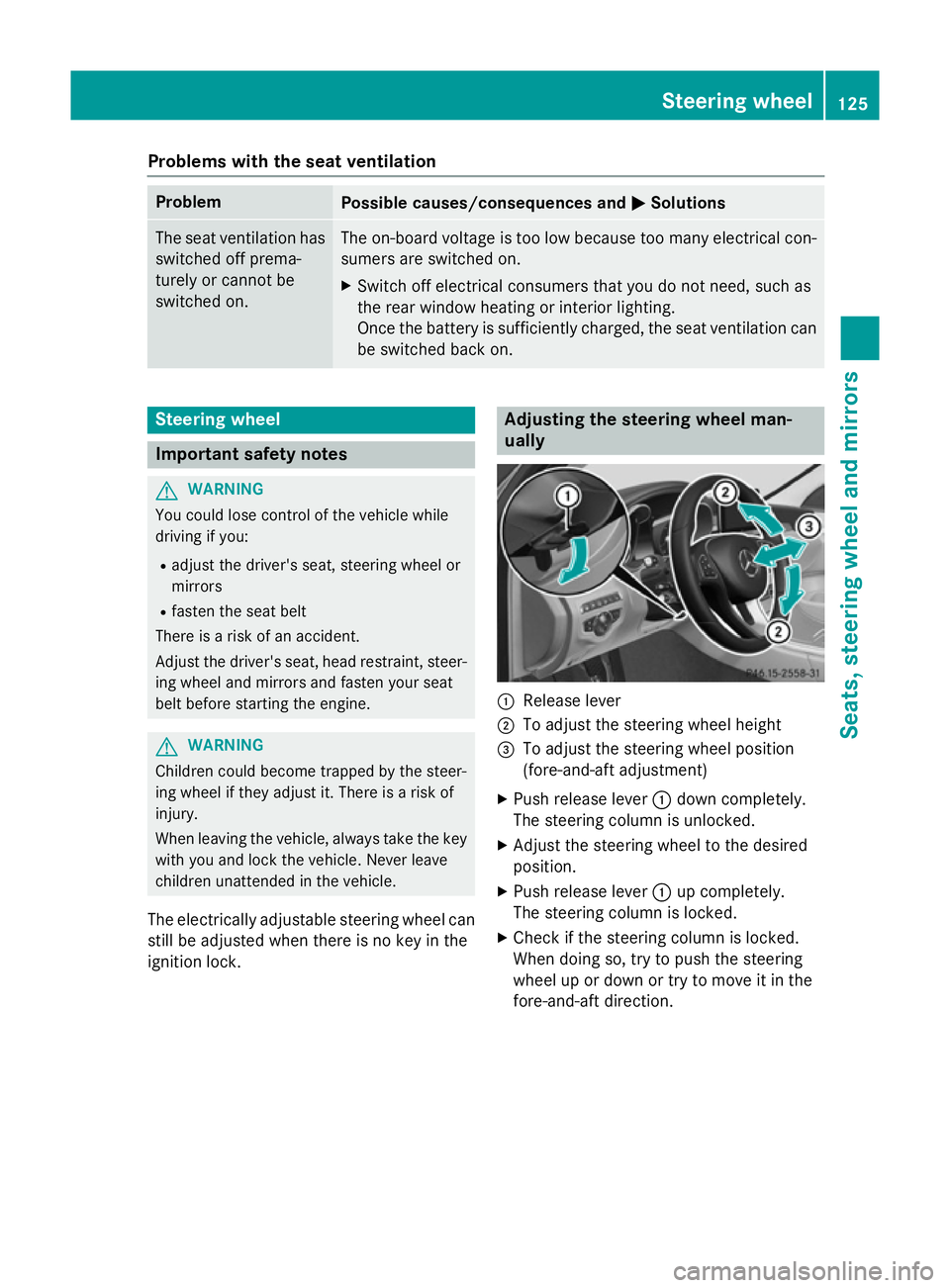 MERCEDES-BENZ C-CLASS ESTATE 2014 Owners Manual Problems with the seat ventilation
Problem
Possible causes/consequences and
M
MSolutions The seat ventilation has
switched off prema-
turely or cannot be
switched on. The on-board voltage is too low b MERCEDES-BENZ C-CLASS ESTATE 2014 Owners Manual Problems with the seat ventilation
Problem
Possible causes/consequences and
M
MSolutions The seat ventilation has
switched off prema-
turely or cannot be
switched on. The on-board voltage is too low b