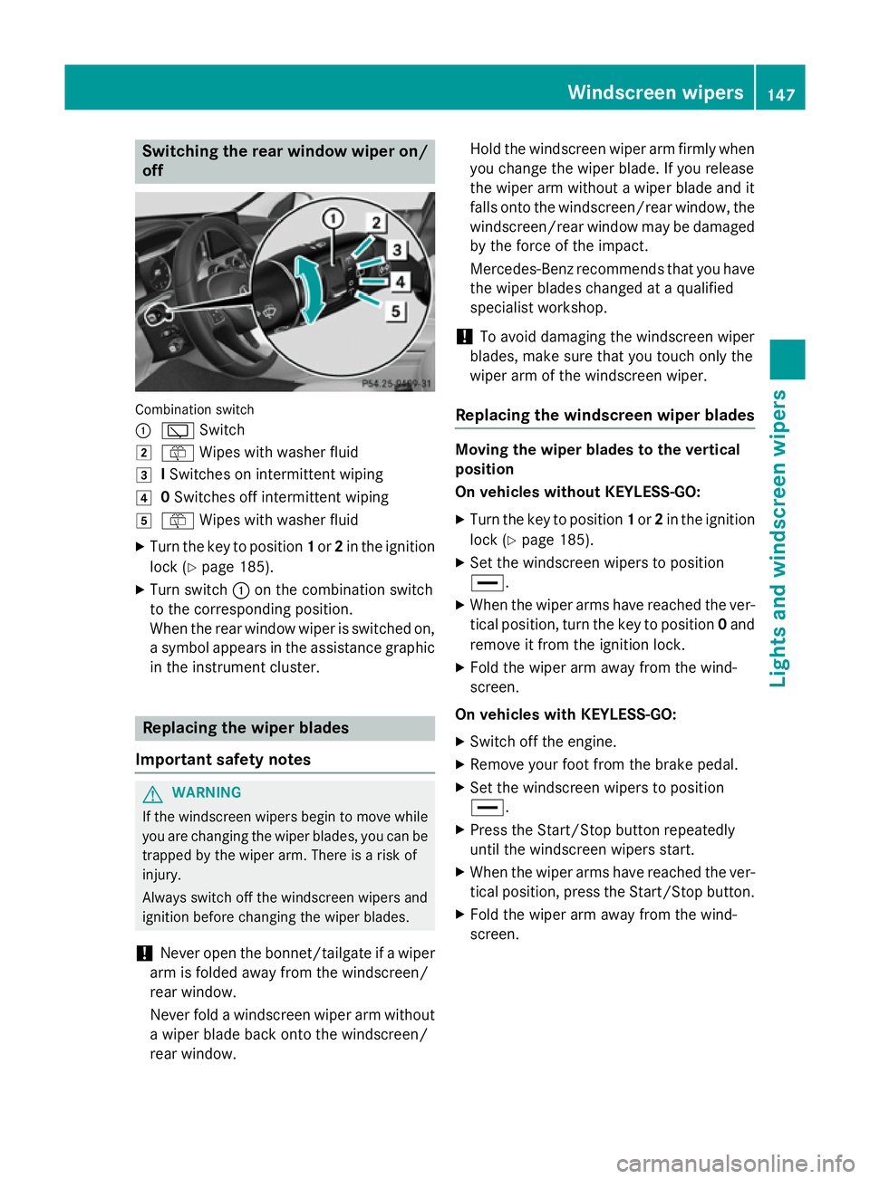 MERCEDES-BENZ C-CLASS ESTATE 2014 Owners Manual Switching the rear window wiper on/
off Combination switch
:
è Switch
2 ô Wipes with washer fluid
3 ISwitches on intermittent wiping
4 0Switches off intermittent wiping
5 ô Wipes with washer fluid
MERCEDES-BENZ C-CLASS ESTATE 2014 Owners Manual Switching the rear window wiper on/
off Combination switch
:
è Switch
2 ô Wipes with washer fluid
3 ISwitches on intermittent wiping
4 0Switches off intermittent wiping
5 ô Wipes with washer fluid