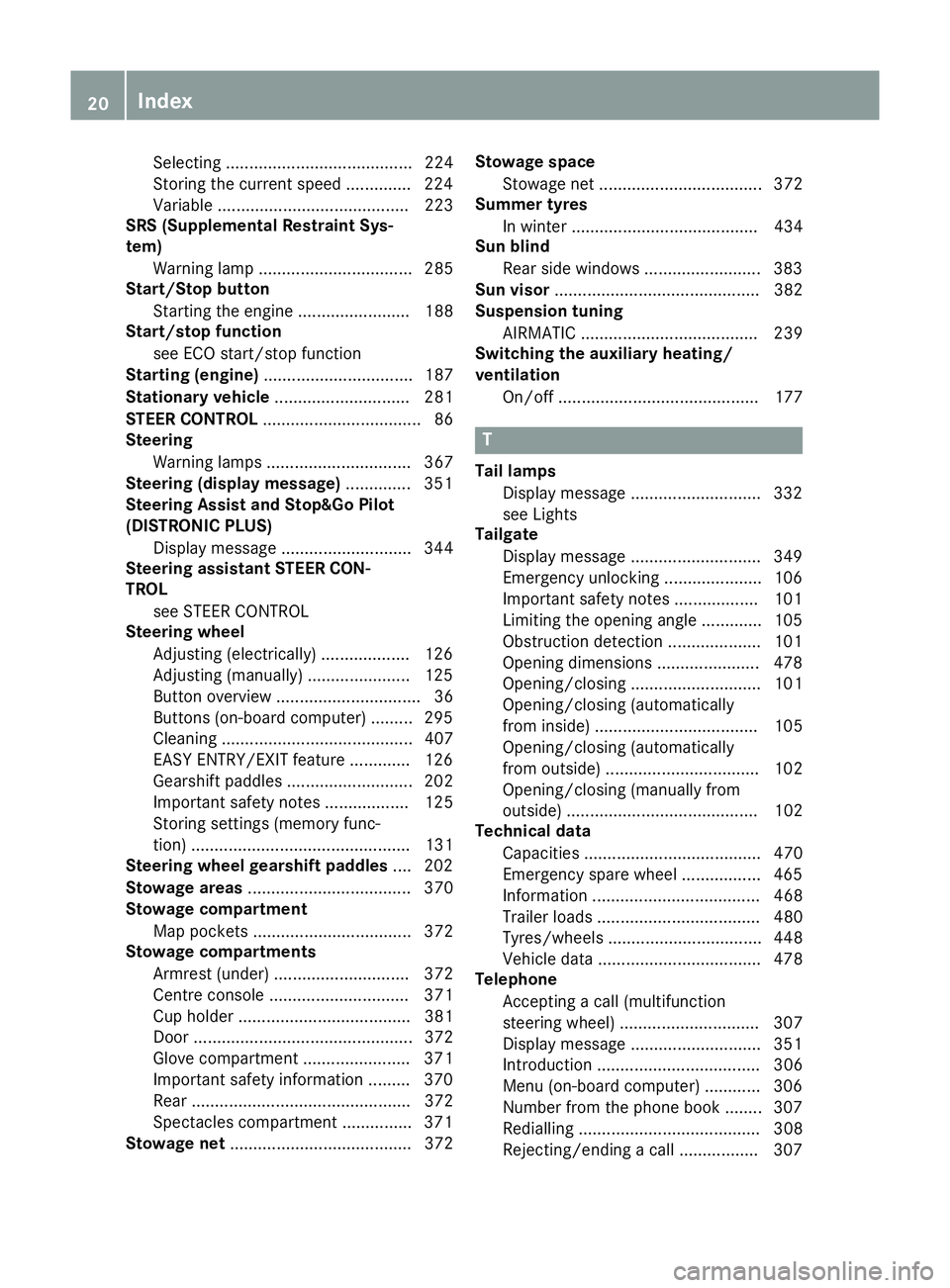 MERCEDES-BENZ C-CLASS ESTATE 2014 Owners Manual Selecting ........................................ 224
Storing the current speed .............. 224
Variabl e......................................... 223
SRS (Supplemental Restraint Sys-
tem)
Warning MERCEDES-BENZ C-CLASS ESTATE 2014 Owners Manual Selecting ........................................ 224
Storing the current speed .............. 224
Variabl e......................................... 223
SRS (Supplemental Restraint Sys-
tem)
Warning