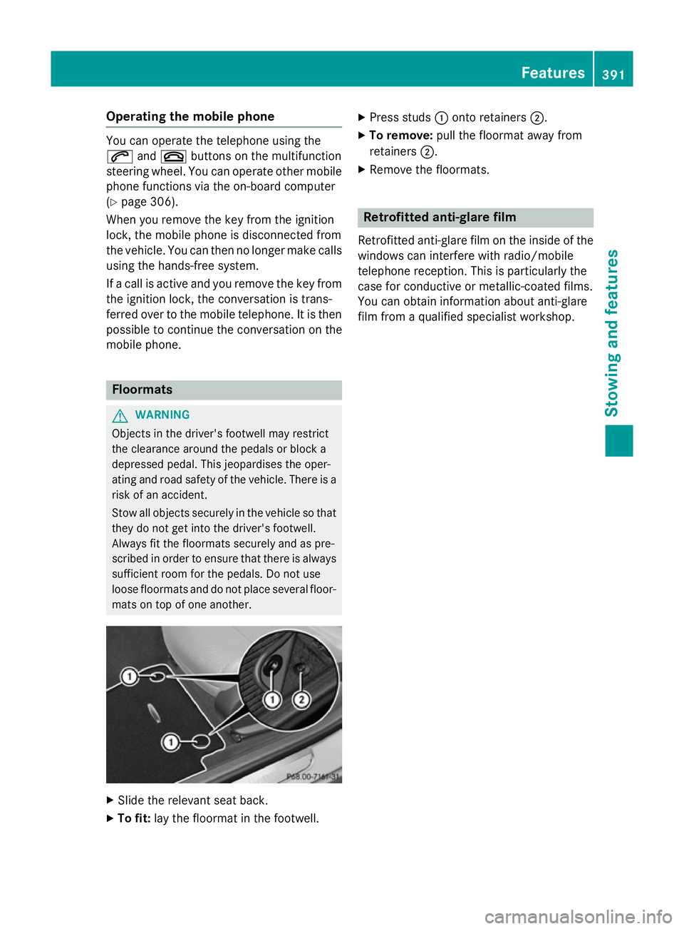 MERCEDES-BENZ C-CLASS ESTATE 2014 Owners Manual Operating the mobile phone
You can operate the telephone using the
6
and~ buttons on the multifunction
steering wheel. You can operate other mobile
phone functions via the on-board computer
(Y page 30 MERCEDES-BENZ C-CLASS ESTATE 2014 Owners Manual Operating the mobile phone
You can operate the telephone using the
6
and~ buttons on the multifunction
steering wheel. You can operate other mobile
phone functions via the on-board computer
(Y page 30