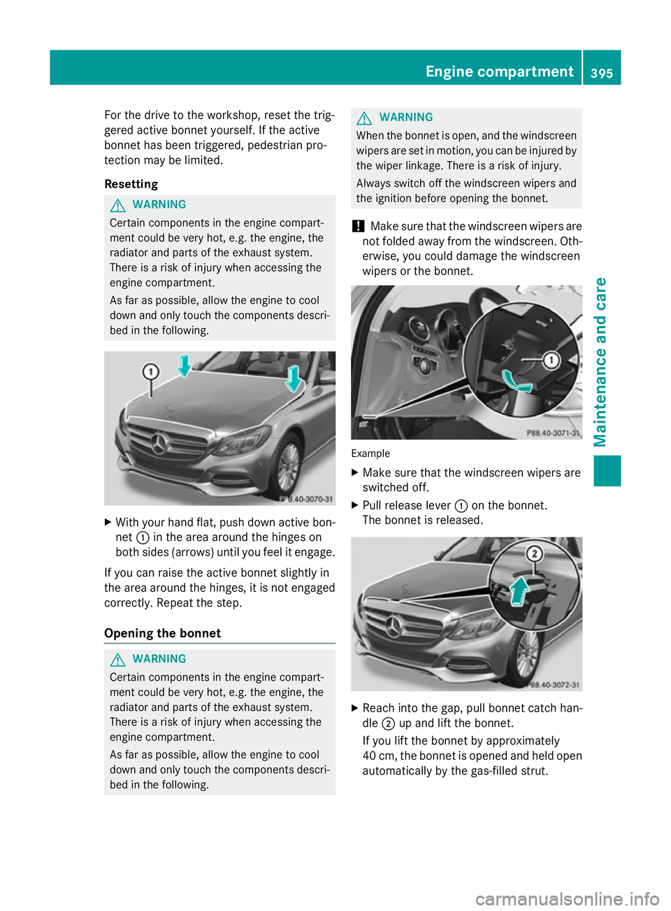 MERCEDES-BENZ C-CLASS ESTATE 2014 Owners Manual For the drive to the workshop, reset the trig-
gered active bonnet yourself. If the active
bonnet has been triggered, pedestrian pro-
tection may be limited.
Resetting G
WARNING
Certain components in MERCEDES-BENZ C-CLASS ESTATE 2014 Owners Manual For the drive to the workshop, reset the trig-
gered active bonnet yourself. If the active
bonnet has been triggered, pedestrian pro-
tection may be limited.
Resetting G
WARNING
Certain components in
