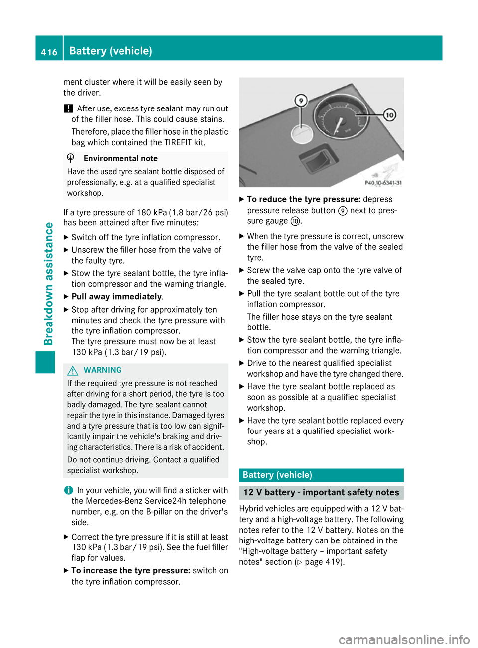 MERCEDES-BENZ C-CLASS ESTATE 2014 Owners Manual ment cluster where it will be easily seen by
the driver.
! After use, excess tyre sealant may run out
of the filler hose. This could cause stains.
Therefore, place the filler hose in the plastic
bag w MERCEDES-BENZ C-CLASS ESTATE 2014 Owners Manual ment cluster where it will be easily seen by
the driver.
! After use, excess tyre sealant may run out
of the filler hose. This could cause stains.
Therefore, place the filler hose in the plastic
bag w