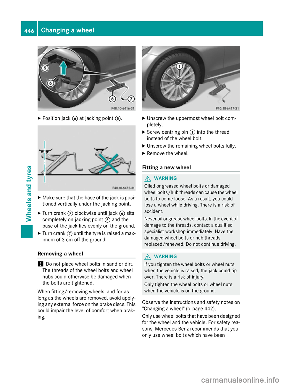 MERCEDES-BENZ C-CLASS ESTATE 2014 Owners Manual X
Position jack Bat jacking point A. X
Make sure that the base of the jack is posi-
tioned vertically under the jacking point.
X Turn crank Cclockwise until jack Bsits
completely on jacking point Aand MERCEDES-BENZ C-CLASS ESTATE 2014 Owners Manual X
Position jack Bat jacking point A. X
Make sure that the base of the jack is posi-
tioned vertically under the jacking point.
X Turn crank Cclockwise until jack Bsits
completely on jacking point Aand