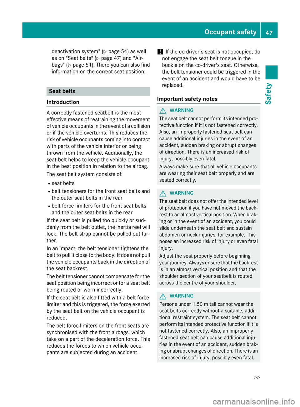 MERCEDES-BENZ C-CLASS ESTATE 2014  Owners Manual deactivation system" (Y
page 54) as well
as on "Seat belts" (Y page 47) and "Air-
bags" (Y page 51). There you can also find
information on the correct seat position. Seat belts
In