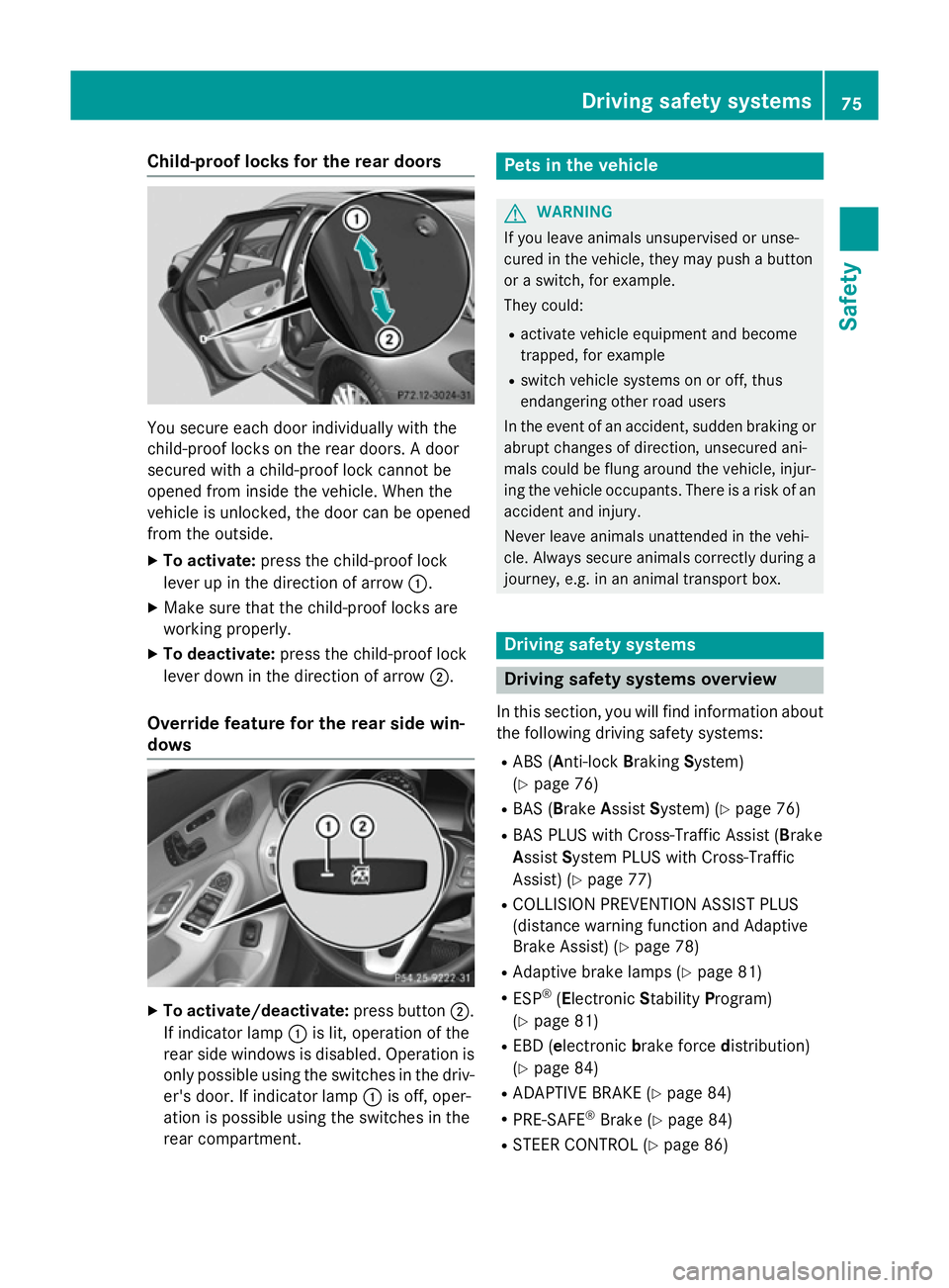 MERCEDES-BENZ C-CLASS ESTATE 2014  Owners Manual Child-proof locks for the rear doors
You secure each door individually with the
child-proof locks on the rear doors. A door
secured with a child-proof lock cannot be
opened from inside the vehicle. Wh