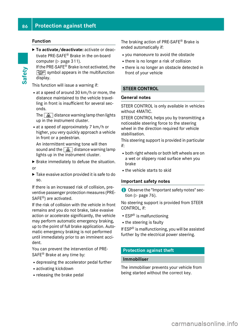 MERCEDES-BENZ C-CLASS ESTATE 2014  Owners Manual Function
X
To activate/deactivate: activate or deac-
tivate PRE-SAFE ®
Brake in the on-board
computer (Y page 311).
If the PRE-SAFE ®
Brake is not activated, the
æ symbol appears in the multifuncti