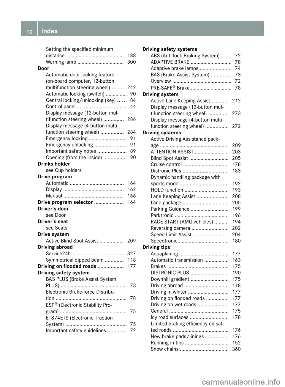 MERCEDES-BENZ C-CLASS ESTATE 2011 Owners Manual Setting the specified minimum
distance
......................................... 188
Warning lamp ................................. 300
Door
Automatic door locking feature
(on-board computer, 12-butto MERCEDES-BENZ C-CLASS ESTATE 2011 Owners Manual Setting the specified minimum
distance
......................................... 188
Warning lamp ................................. 300
Door
Automatic door locking feature
(on-board computer, 12-butto