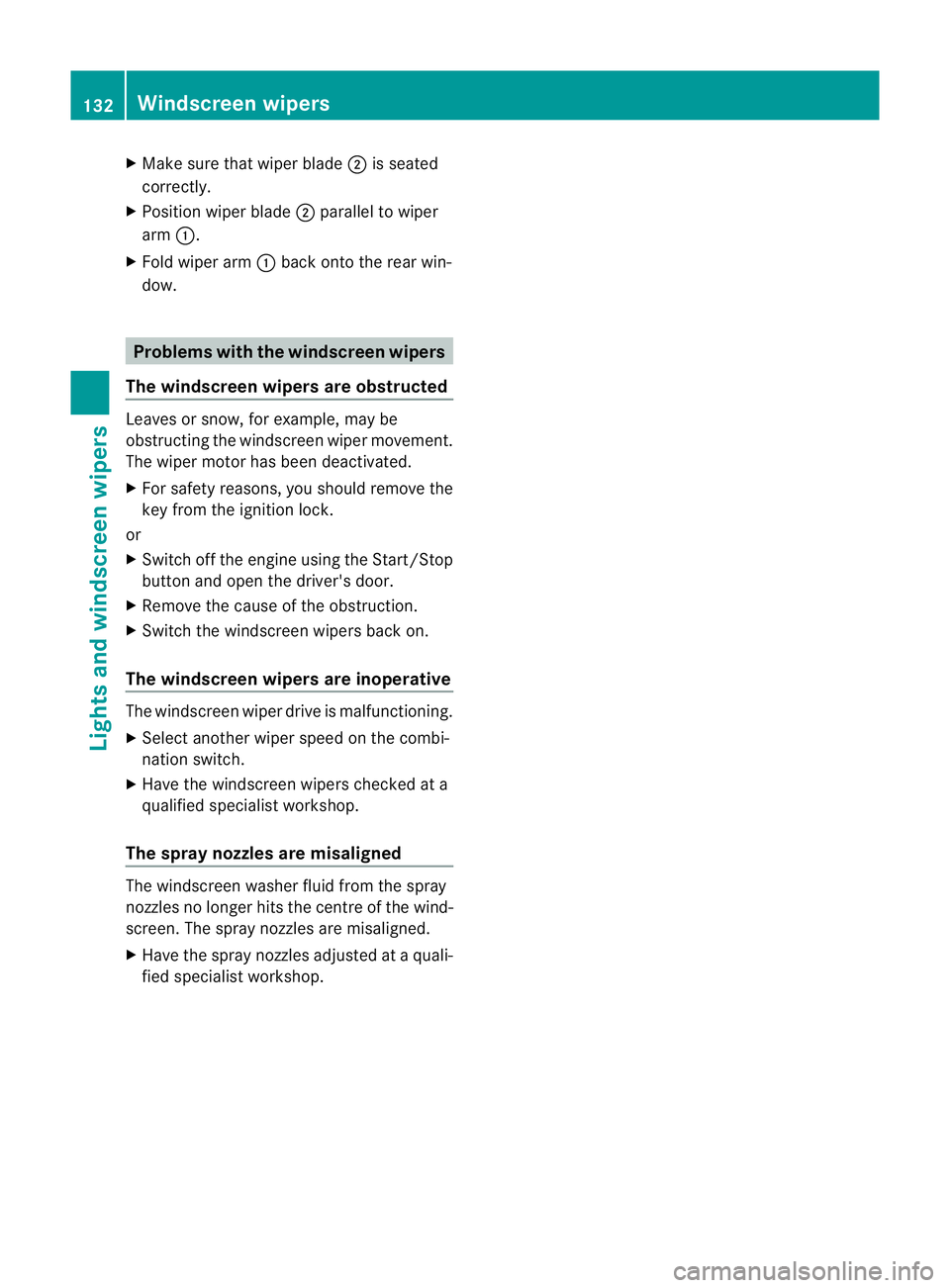 MERCEDES-BENZ C-CLASS ESTATE 2011 Owners Manual X
Make sure that wiper blade ;is seated
correctly.
X Position wiper blade ;parallel to wiper
arm :.
X Fold wiper arm :back onto the rear win-
dow. Problems with the windscreen wipers
The windscreen wi MERCEDES-BENZ C-CLASS ESTATE 2011 Owners Manual X
Make sure that wiper blade ;is seated
correctly.
X Position wiper blade ;parallel to wiper
arm :.
X Fold wiper arm :back onto the rear win-
dow. Problems with the windscreen wipers
The windscreen wi