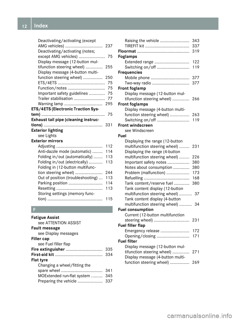 MERCEDES-BENZ C-CLASS ESTATE 2011 Owners Manual Deactivating/activating (except
AMG vehicles
)................................ 237
Deactivating/activating (notes;
except AMG vehicles) ......................75
Display message (12-button mul-
tifunct MERCEDES-BENZ C-CLASS ESTATE 2011 Owners Manual Deactivating/activating (except
AMG vehicles
)................................ 237
Deactivating/activating (notes;
except AMG vehicles) ......................75
Display message (12-button mul-
tifunct