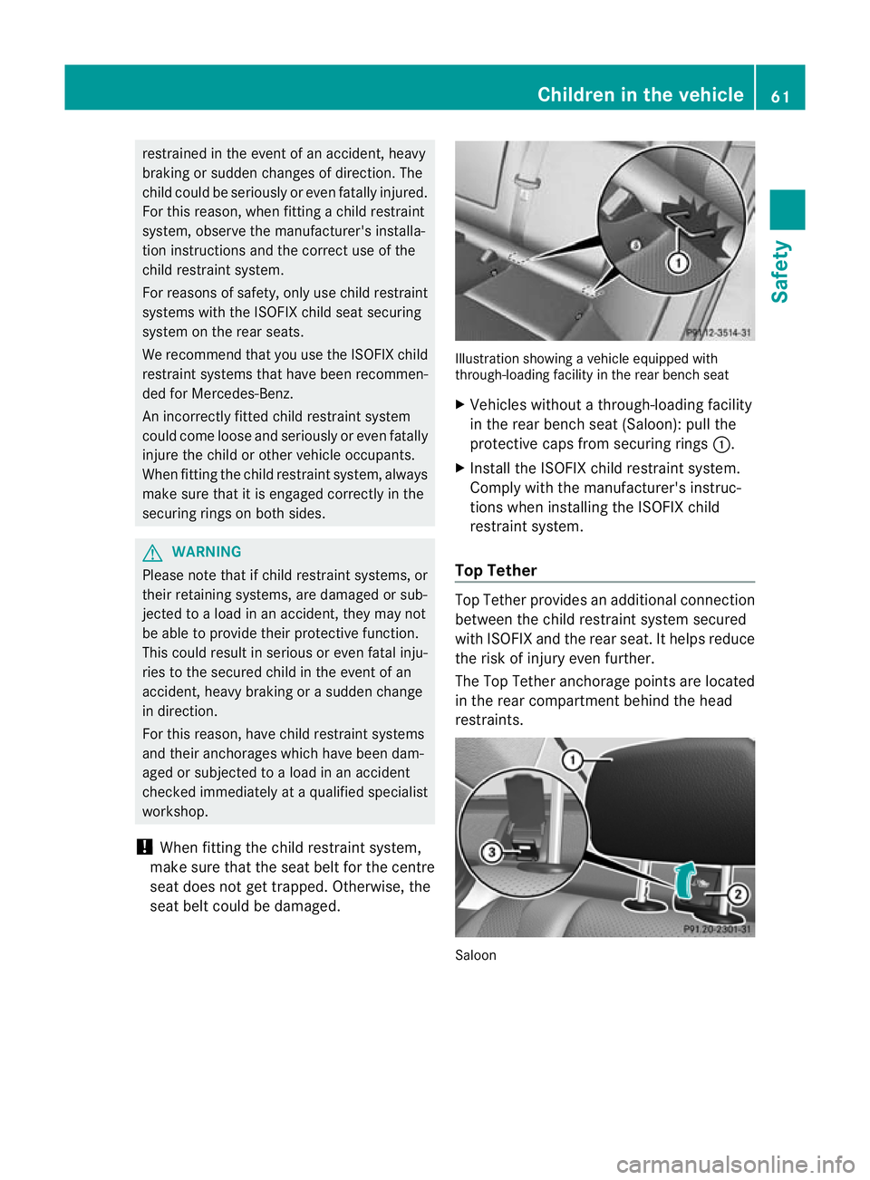 MERCEDES-BENZ C-CLASS ESTATE 2011 Owners Manual restrained in the event of an accident, heavy
braking or sudden changes of direction. The
child could be seriously or even fatally injured.
For this reason, when fitting a child restraint
system, obse MERCEDES-BENZ C-CLASS ESTATE 2011 Owners Manual restrained in the event of an accident, heavy
braking or sudden changes of direction. The
child could be seriously or even fatally injured.
For this reason, when fitting a child restraint
system, obse
