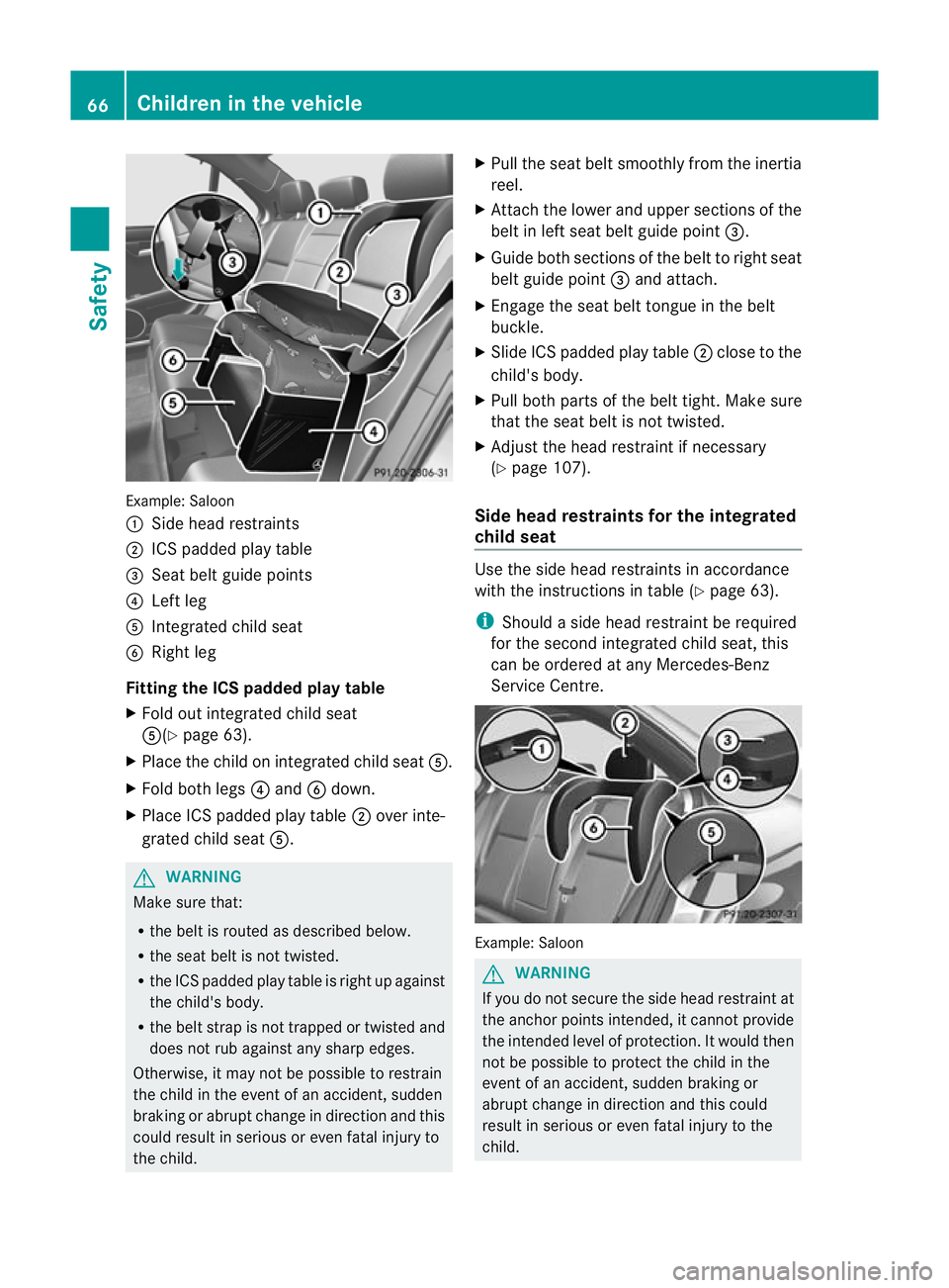 MERCEDES-BENZ C-CLASS ESTATE 2011 Owners Manual Example: Saloon
: Side head restraints
; ICSp added play table
= Seat belt guide points
? Left leg
A Integrated child seat
B Right leg
Fitting the ICS padded play table
X Fold out integrated child sea MERCEDES-BENZ C-CLASS ESTATE 2011 Owners Manual Example: Saloon
: Side head restraints
; ICSp added play table
= Seat belt guide points
? Left leg
A Integrated child seat
B Right leg
Fitting the ICS padded play table
X Fold out integrated child sea