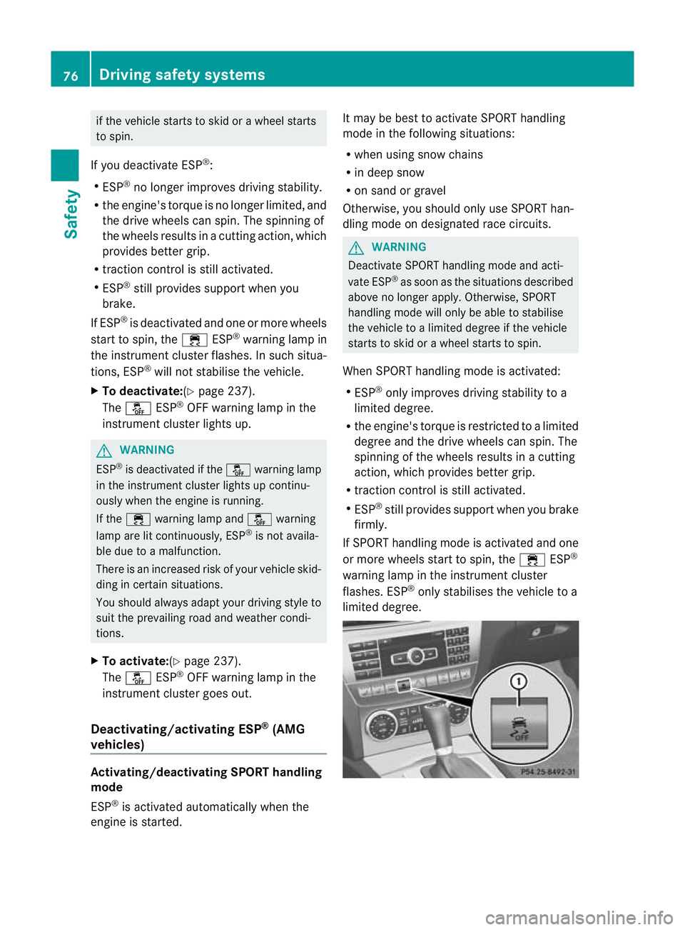 MERCEDES-BENZ C-CLASS ESTATE 2011 Owners Manual if the vehicle starts to skid or a wheel starts
to spin.
If you deactivate ESP ®
:
R ESP ®
no longer improves driving stability.
R the engine's torque is no longer limited, and
the drive wheels MERCEDES-BENZ C-CLASS ESTATE 2011 Owners Manual if the vehicle starts to skid or a wheel starts
to spin.
If you deactivate ESP ®
:
R ESP ®
no longer improves driving stability.
R the engine's torque is no longer limited, and
the drive wheels