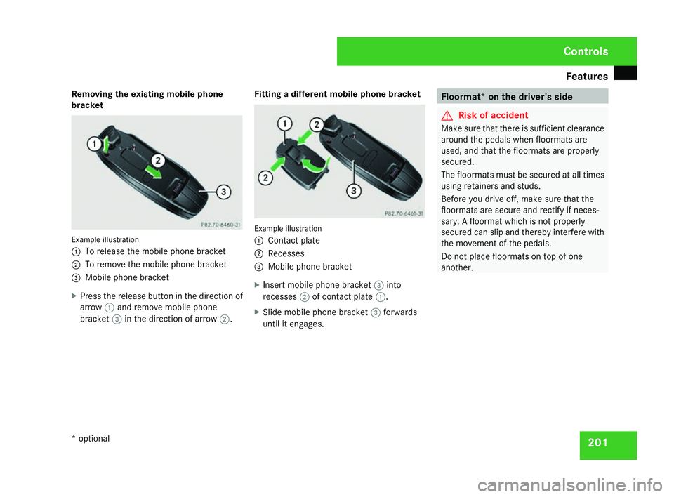 MERCEDES-BENZ C-CLASS ESTATE 2007 Owners Manual Features
201
Removing the existing mobile phone
bracket Example illustration
1
To release the mobile phone bracket
2 To remove the mobile phone bracket
3 Mobile phone bracket
X Press the release butto MERCEDES-BENZ C-CLASS ESTATE 2007 Owners Manual Features
201
Removing the existing mobile phone
bracket Example illustration
1
To release the mobile phone bracket
2 To remove the mobile phone bracket
3 Mobile phone bracket
X Press the release butto