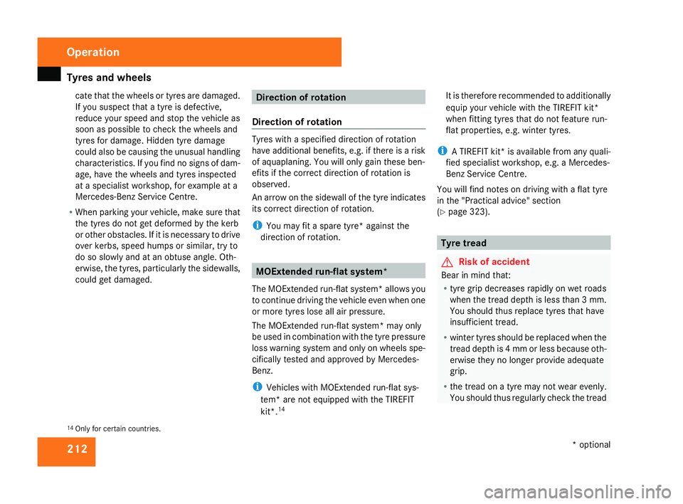 MERCEDES-BENZ C-CLASS ESTATE 2007 Owners Manual Tyres and wheels
21
2
cate that the wheels or tyres are damaged.
If you suspect that a tyre is defective,
reduce your speed and stop the vehicle as
soon as possible to check the wheels and
tyres for d MERCEDES-BENZ C-CLASS ESTATE 2007 Owners Manual Tyres and wheels
21
2
cate that the wheels or tyres are damaged.
If you suspect that a tyre is defective,
reduce your speed and stop the vehicle as
soon as possible to check the wheels and
tyres for d