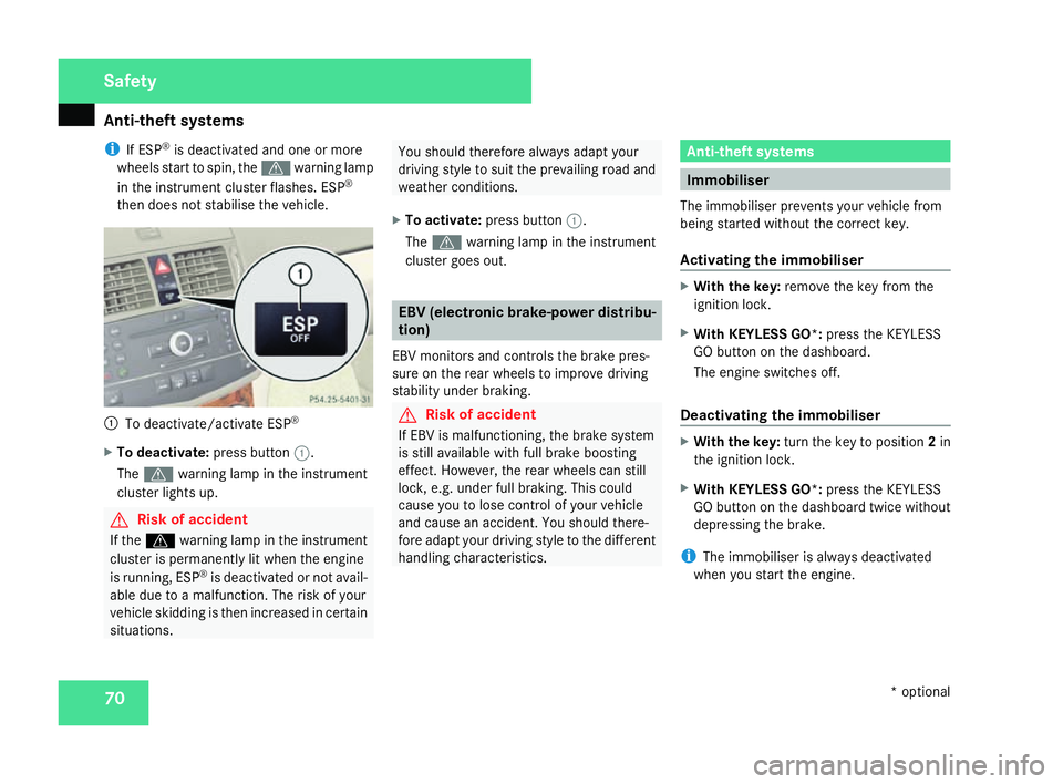 MERCEDES-BENZ C-CLASS ESTATE 2007  Owners Manual Anti-theft syste
ms70
i
If ESP ®
is deactivated and one or mor e
wheels start to spin, the vwarning lamp
in the instrument cluster flashes. ES P®
then does not stabilise the vehicle. 1
To deactivate