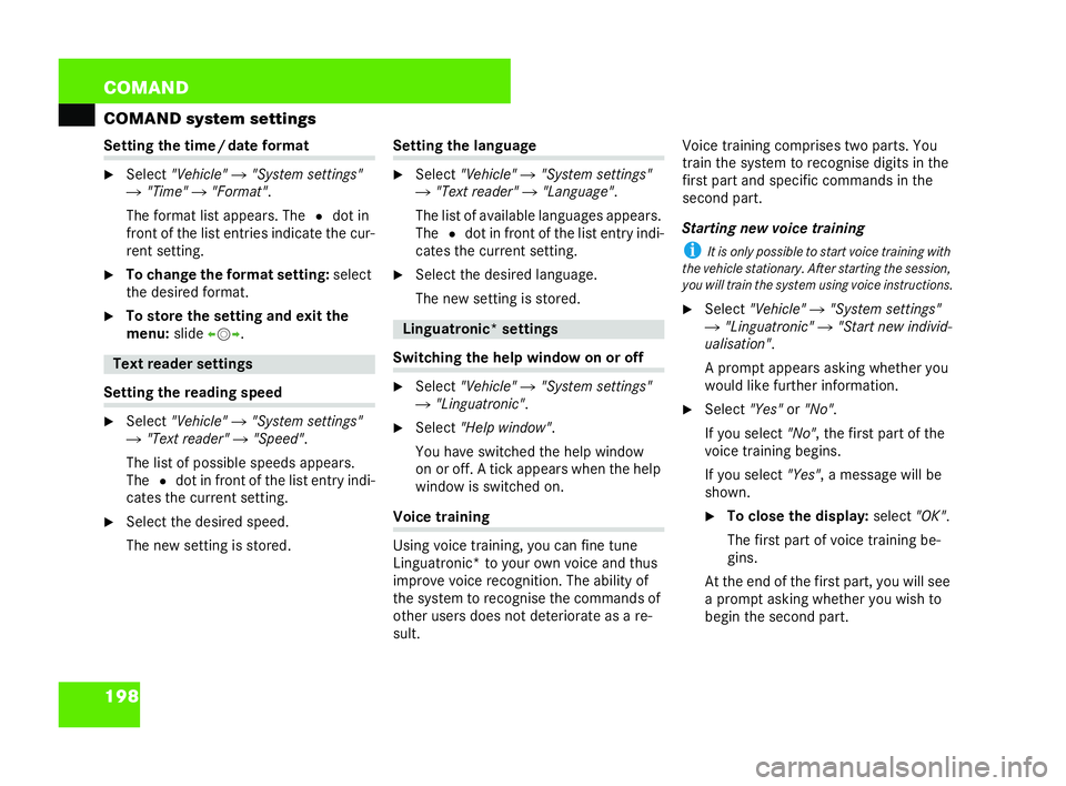 MERCEDES-BENZ CL COUPE 2006  Owners Manual 198 COM
AND
CO MA ND system settings Setting
the tim e/date form at
�6 Select "Vehicle" �"System setting s"
� "Time" �"For mat".
The format list appe ars. The Rdot i