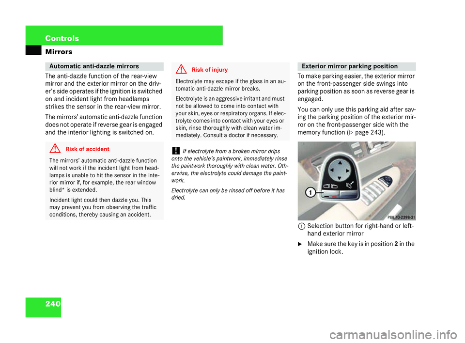 MERCEDES-BENZ CL COUPE 2006  Owners Manual 240 Con
trols
Mirrors
Th ean ti-d az zle function of the re ar-vi ew
mirror andt he exterior mirror on the dri v-
er ’s side opera tesif th eign itio nis sw itched
on and in cide nt light from head 