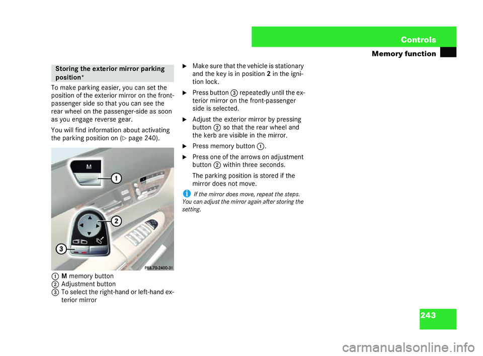 MERCEDES-BENZ CL COUPE 2006  Owners Manual 243
Con
trols
Memory function
To make parking ea sier ,you cans et the
po sition of the exterior mirro ron the front-
passen gersi de sothat yo ucan see the
re ar wheel on th epassenger-s ide as so on