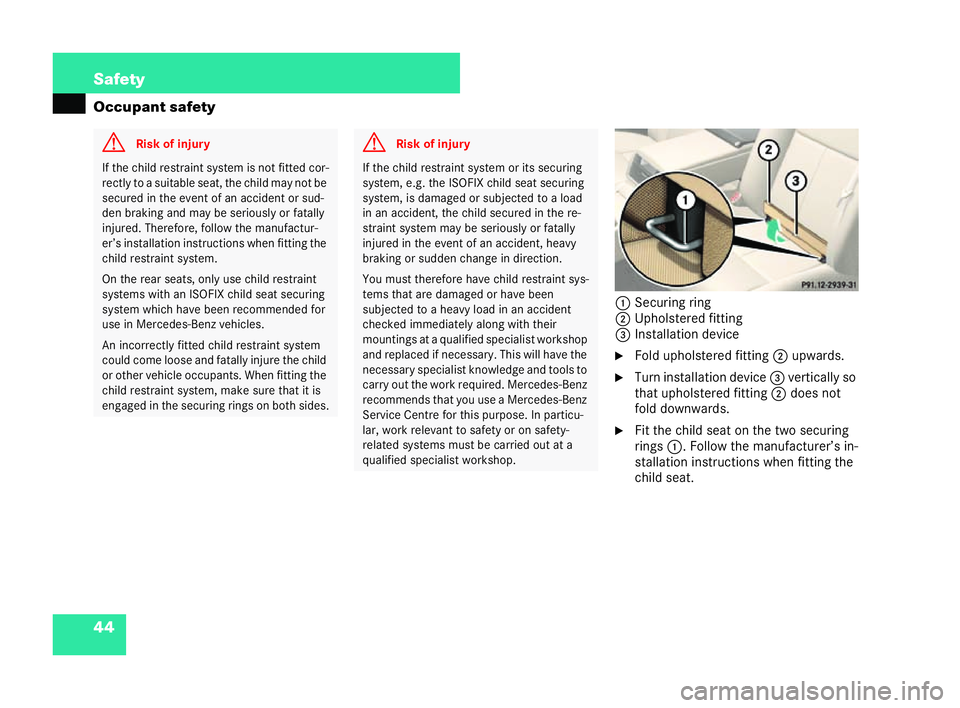 MERCEDES-BENZ CL COUPE 2006  Owners Manual 44 Safety
Oc
cupant safety
1Securing ring
2 Upho lsteredfitting
3 Inst allati ondevice
�6 Foldupho lstered fitting 2upwa rds.
�6 Turn installation devi ce3 vertica lly so
that upholster edfitting 2doe