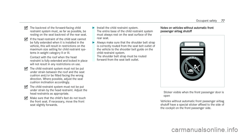 MERCEDES-BENZ CLA SHOOTING BRAKE 2022  Owners Manual �s
�T�h�e� �b�a�c�k�r�e�s�t� �o�f� �t�h�e� �f�o�r�w�a�r�d�-�f�a�c�i�n�g� �c�h�i�l�d
�r
�e�s�t�r�a�i�n�t� �s�y�s�t�e�m� �m�u�s�t�,� �a�s� �f�a�r� �a�s� �p�o�s�s�i�b�l�e�,� �b�e
�r�e�s�t�i�n�g� �o�n� �t