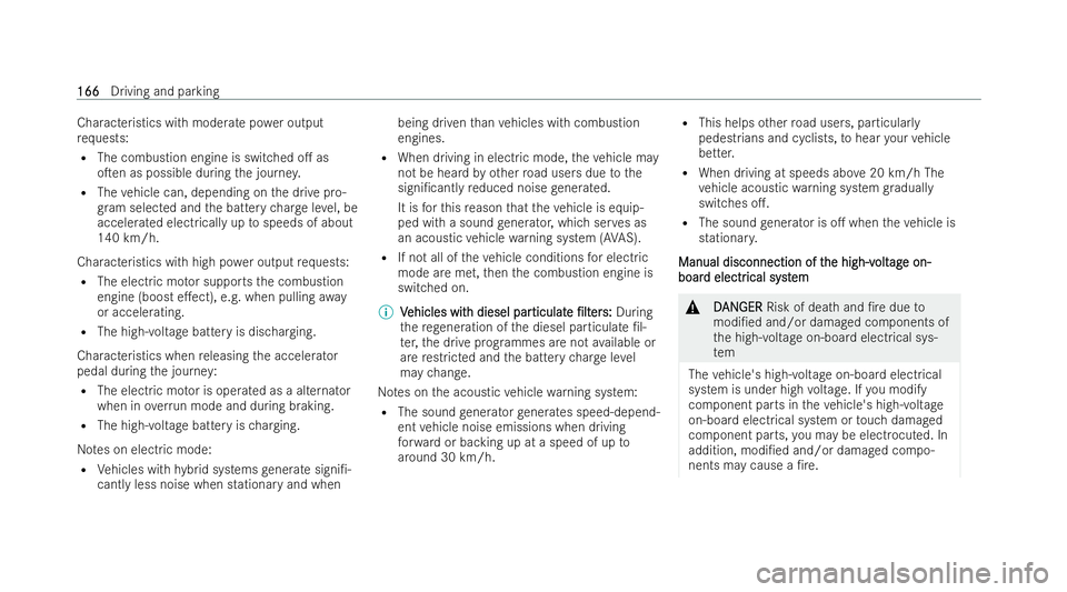 MERCEDES-BENZ CLA SHOOTING BRAKE 2021 Owners Manual Characteristics with moderate po
wer output
re qu ests:
R The combustion engine is switched o. as
oTen as possible during the journe y.
R The vehicle can, depending on the drive pro-
gr am selected MERCEDES-BENZ CLA SHOOTING BRAKE 2021 Owners Manual Characteristics with moderate po
wer output
re qu ests:
R The combustion engine is switched o. as
oTen as possible during the journe y.
R The vehicle can, depending on the drive pro-
gr am selected