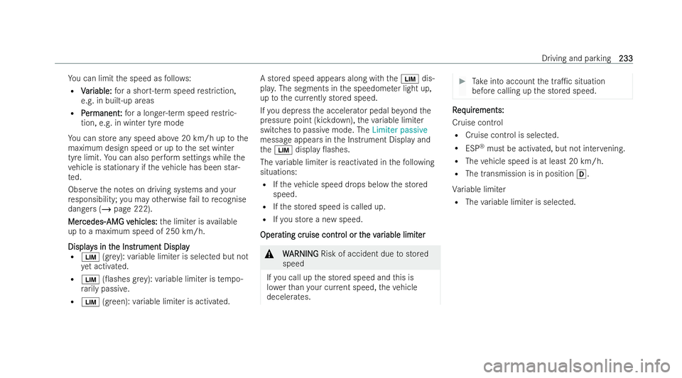 MERCEDES-BENZ CLA SHOOTING BRAKE 2021 Owners Manual Yo
u can limit the speed as follo ws:
R V
Var
ar iable:
iable: for a short-term speed restriction,
e.g. in built-up areas
R P
Per
er manent
manent :
:fo r a longer-term speed restric-
tion, e.g. in wi MERCEDES-BENZ CLA SHOOTING BRAKE 2021 Owners Manual Yo
u can limit the speed as follo ws:
R V
Var
ar iable:
iable: for a short-term speed restriction,
e.g. in built-up areas
R P
Per
er manent
manent :
:fo r a longer-term speed restric-
tion, e.g. in wi