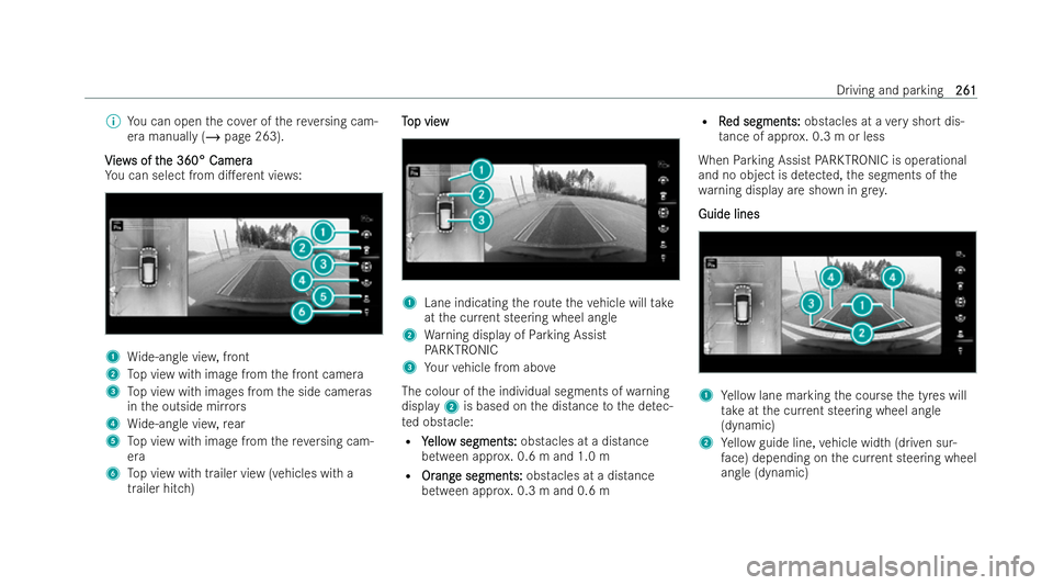 MERCEDES-BENZ CLA SHOOTING BRAKE 2021 Owners Manual %
You can open the co ver of there ve rsing cam-
era manually (/ page 263).
V
V iew
iew s of t
s of t he 360° Camera
he 360° Camera
Yo u can select from di.erent vie ws:1
Wide-angle vie w,front
2 T MERCEDES-BENZ CLA SHOOTING BRAKE 2021 Owners Manual %
You can open the co ver of there ve rsing cam-
era manually (/ page 263).
V
V iew
iew s of t
s of t he 360° Camera
he 360° Camera
Yo u can select from di.erent vie ws:1
Wide-angle vie w,front
2 T