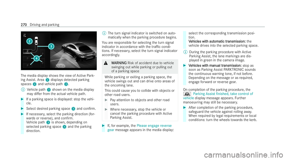MERCEDES-BENZ CLA SHOOTING BRAKE 2021 Owners Manual The media display show
sth e view of Active Park-
ing Assist. Area 2displa ysdetected parking
spaces 4and vehicle path 3.
% Vehicle path 3shown on the media display
may di.er from the actual vehicle MERCEDES-BENZ CLA SHOOTING BRAKE 2021 Owners Manual The media display show
sth e view of Active Park-
ing Assist. Area 2displa ysdetected parking
spaces 4and vehicle path 3.
% Vehicle path 3shown on the media display
may di.er from the actual vehicle