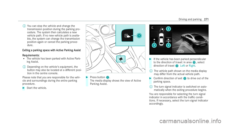 MERCEDES-BENZ CLA SHOOTING BRAKE 2021 Owners Manual %
You can stop theve hicle and change the
transmission position during the parking pro-
cedure. The system then calculates a new
ve hicle path. If no new vehicle path is availa-
ble, the system can ch MERCEDES-BENZ CLA SHOOTING BRAKE 2021 Owners Manual %
You can stop theve hicle and change the
transmission position during the parking pro-
cedure. The system then calculates a new
ve hicle path. If no new vehicle path is availa-
ble, the system can ch