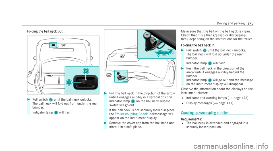 MERCEDES-BENZ CLA SHOOTING BRAKE 2021 Owners Manual F
F
olding t
olding t he ball nec
he ball nec k out
k out #
Pull switch 2until the ball neck unloc ks.
The ball neck will fold out from under there ar
bumper.
Indicator lamp 1will 0ash. #
Pull the ba MERCEDES-BENZ CLA SHOOTING BRAKE 2021 Owners Manual F
F
olding t
olding t he ball nec
he ball nec k out
k out #
Pull switch 2until the ball neck unloc ks.
The ball neck will fold out from under there ar
bumper.
Indicator lamp 1will 0ash. #
Pull the ba