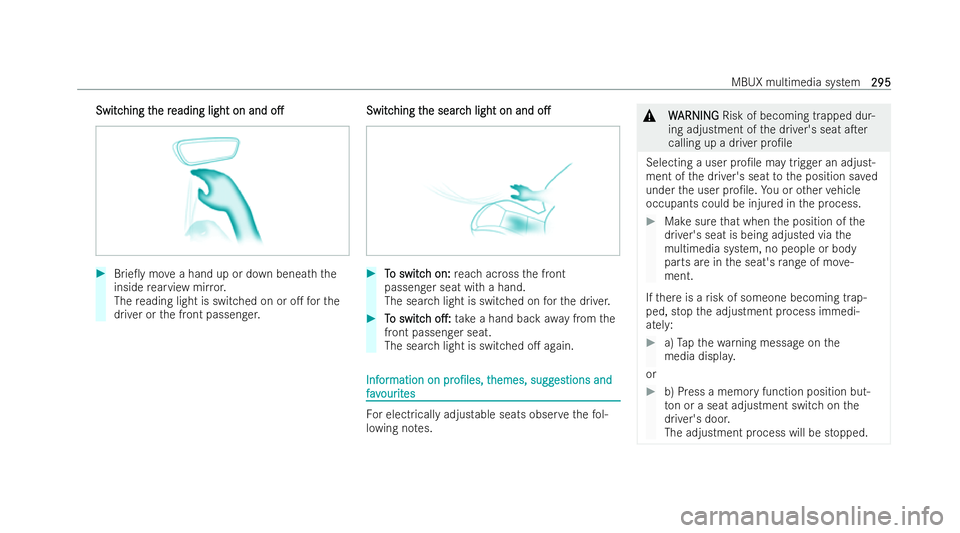 MERCEDES-BENZ CLA SHOOTING BRAKE 2021 Owners Manual Switc
Switc
hing t
hing t he r
he reading light on and
eading light on and o.
o.#
Brie0y mo vea hand up or down beneath the
inside rearview mir ror.
The reading light is switched on or o. forthe
d MERCEDES-BENZ CLA SHOOTING BRAKE 2021 Owners Manual Switc
Switc
hing t
hing t he r
he reading light on and
eading light on and o.
o.#
Brie0y mo vea hand up or down beneath the
inside rearview mir ror.
The reading light is switched on or o. forthe
d