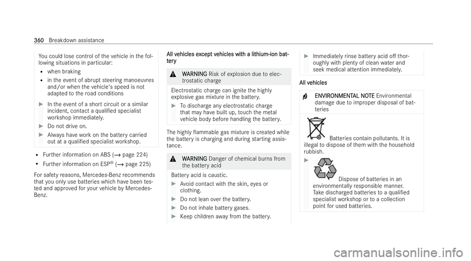 MERCEDES-BENZ CLA SHOOTING BRAKE 2021 Owners Manual Yo
u could lose control of theve hicle in thefo l-
lowing situations in particular:
R when braking
R intheev ent of abrupt steering manoeuvres
and/or when theve hicle's speed is not
adap tedto the MERCEDES-BENZ CLA SHOOTING BRAKE 2021 Owners Manual Yo
u could lose control of theve hicle in thefo l-
lowing situations in particular:
R when braking
R intheev ent of abrupt steering manoeuvres
and/or when theve hicle's speed is not
adap tedto the