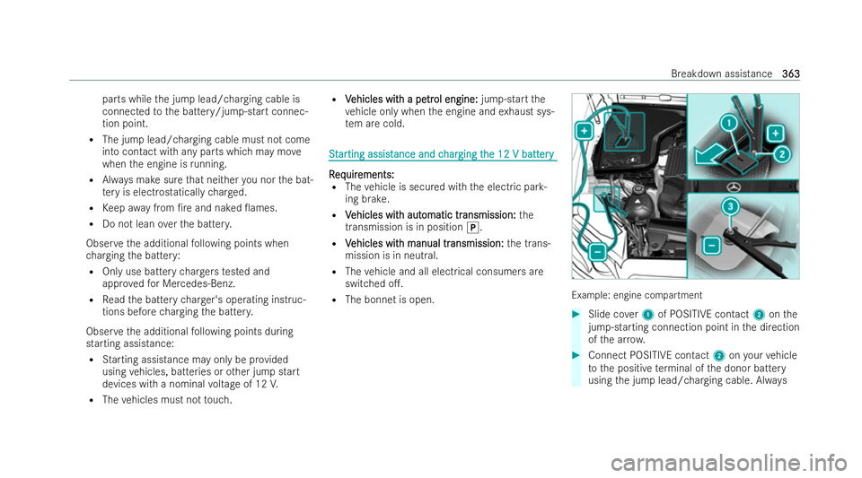MERCEDES-BENZ CLA SHOOTING BRAKE 2021 Owners Manual parts while
the jump lead/charging cable is
connected tothe battery/jump-start connec-
tion point.
R The jump lead/charging cable must not come
into contact with any parts which may mo ve
when the eng MERCEDES-BENZ CLA SHOOTING BRAKE 2021 Owners Manual parts while
the jump lead/charging cable is
connected tothe battery/jump-start connec-
tion point.
R The jump lead/charging cable must not come
into contact with any parts which may mo ve
when the eng