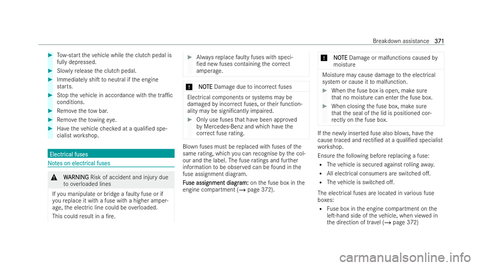 MERCEDES-BENZ CLA SHOOTING BRAKE 2021 Owners Manual #
Tow- start theve hicle while the clutch pedal is
fully depressed. #
Slowly re leasethe clutch pedal. #
Immediately shiT toneutral if the engine
starts. #
Stop theve hicle in accordance with the tra MERCEDES-BENZ CLA SHOOTING BRAKE 2021 Owners Manual #
Tow- start theve hicle while the clutch pedal is
fully depressed. #
Slowly re leasethe clutch pedal. #
Immediately shiT toneutral if the engine
starts. #
Stop theve hicle in accordance with the tra