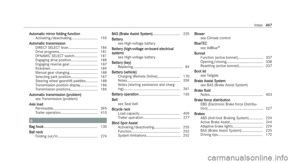 MERCEDES-BENZ CLA SHOOTING BRAKE 2021 Owners Manual A
A
ut
ut omatic mirr
omatic mirr or f
or folding function
olding function
Ac tivating/deactivating.......................... 155
A
A ut
ut omatic tr
omatic tr ansmission
ansmission
DIRECT SELECT le v MERCEDES-BENZ CLA SHOOTING BRAKE 2021 Owners Manual A
A
ut
ut omatic mirr
omatic mirr or f
or folding function
olding function
Ac tivating/deactivating.......................... 155
A
A ut
ut omatic tr
omatic tr ansmission
ansmission
DIRECT SELECT le v