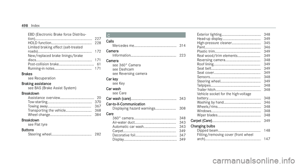 MERCEDES-BENZ CLA SHOOTING BRAKE 2021 Owners Manual EBD (Electronic Brake
forc e Distribu-
tion).......................................................2 27
HOLD function....................................... 228
Limited braking e.ect (salt-treated
ro MERCEDES-BENZ CLA SHOOTING BRAKE 2021 Owners Manual EBD (Electronic Brake
forc e Distribu-
tion).......................................................2 27
HOLD function....................................... 228
Limited braking e.ect (salt-treated
ro