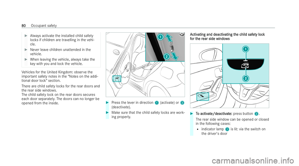 MERCEDES-BENZ CLA SHOOTING BRAKE 2021 Owners Manual #
Always activate the installed child saf ety
loc ksifch ildren are tr avelling in theve hi-
cle. #
Never lea vechildren unattended in the
ve hicle. #
When leaving theve hicle, alw aysta ke the
ke y w MERCEDES-BENZ CLA SHOOTING BRAKE 2021 Owners Manual #
Always activate the installed child saf ety
loc ksifch ildren are tr avelling in theve hi-
cle. #
Never lea vechildren unattended in the
ve hicle. #
When leaving theve hicle, alw aysta ke the
ke y w