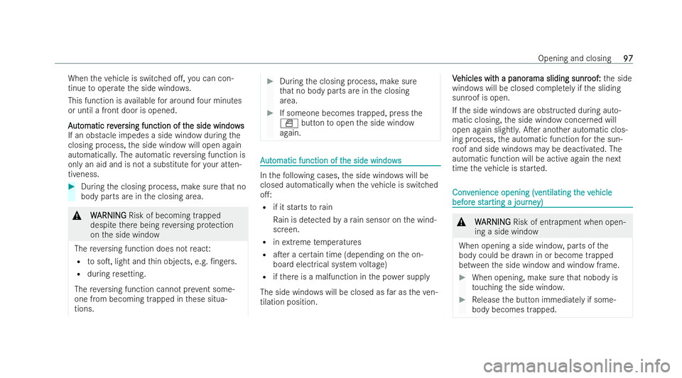 MERCEDES-BENZ CLA SHOOTING BRAKE 2021 Owners Manual When
theve hicle is switched o., you can con-
tinue tooperate the side windo ws.
This function is available for around four minutes
or until a front door is opened.
A A ut
ut omatic rev
omatic rever
MERCEDES-BENZ CLA SHOOTING BRAKE 2021 Owners Manual When
theve hicle is switched o., you can con-
tinue tooperate the side windo ws.
This function is available for around four minutes
or until a front door is opened.
A A ut
ut omatic rev
omatic rever