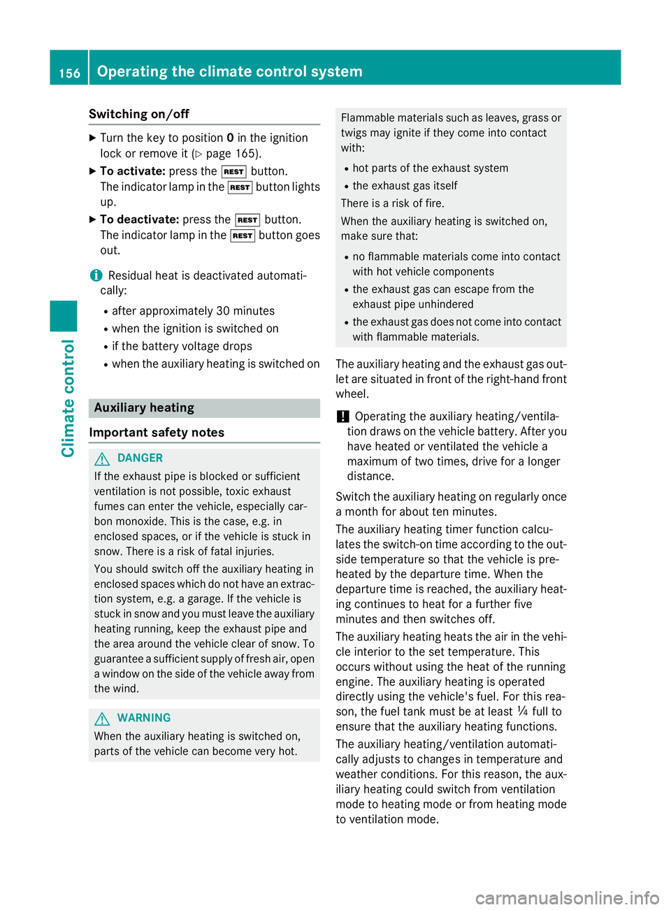 MERCEDES-BENZ CLA SHOOTING BRAKE 2015 Owners Manual Switching on/off
X
Turn the key to position 0in the ignition
lock or remove it (Y page 165).
X To activate: press theÌbutton.
The indicator lamp in the Ìbutton lights
up.
X To deactivate: press the MERCEDES-BENZ CLA SHOOTING BRAKE 2015 Owners Manual Switching on/off
X
Turn the key to position 0in the ignition
lock or remove it (Y page 165).
X To activate: press theÌbutton.
The indicator lamp in the Ìbutton lights
up.
X To deactivate: press the