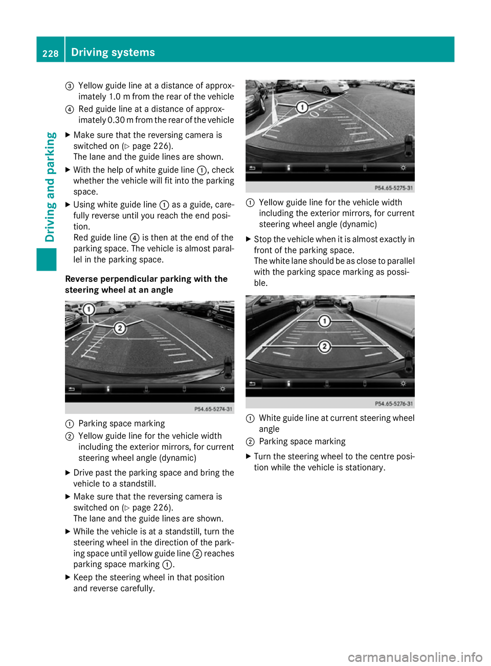 MERCEDES-BENZ CLA SHOOTING BRAKE 2015 Owners Manual =
Yellow guide line at a distance of approx-
imately 1.0 mfrom the rear of the vehicle
? Red guide line at a distance of approx-
imately 0.30 mfrom the rear of the vehicle
X Make sure that the reversi MERCEDES-BENZ CLA SHOOTING BRAKE 2015 Owners Manual =
Yellow guide line at a distance of approx-
imately 1.0 mfrom the rear of the vehicle
? Red guide line at a distance of approx-
imately 0.30 mfrom the rear of the vehicle
X Make sure that the reversi