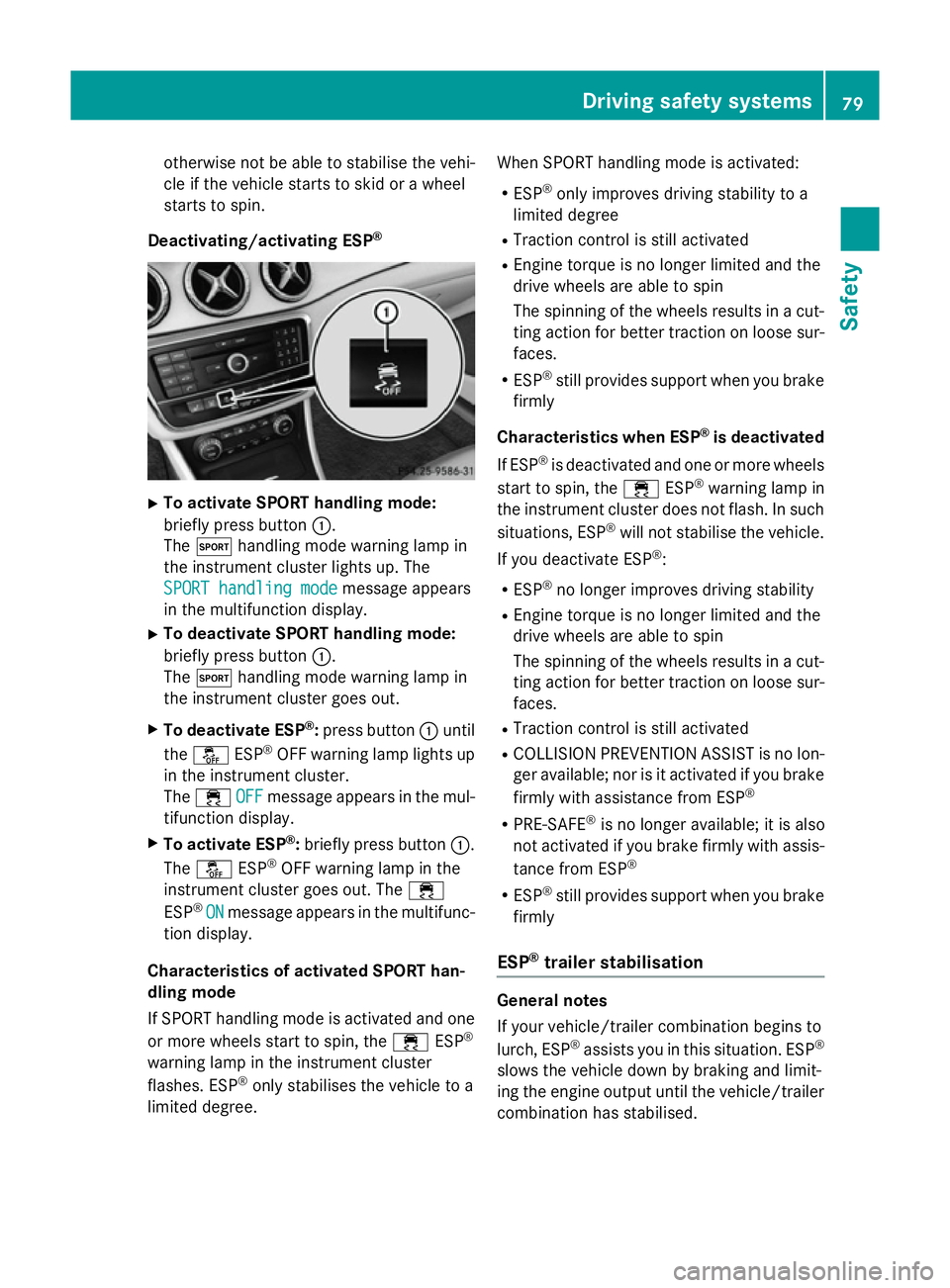 MERCEDES-BENZ CLA SHOOTING BRAKE 2015 Owners Manual otherwise not be able to stabilise the vehi-
cle if the vehicle starts to skid or a wheel
starts to spin.
Deactivating/activating ESP ®X
To activate SPORT handling mode:
briefly press button :.
The M MERCEDES-BENZ CLA SHOOTING BRAKE 2015 Owners Manual otherwise not be able to stabilise the vehi-
cle if the vehicle starts to skid or a wheel
starts to spin.
Deactivating/activating ESP ®X
To activate SPORT handling mode:
briefly press button :.
The M
