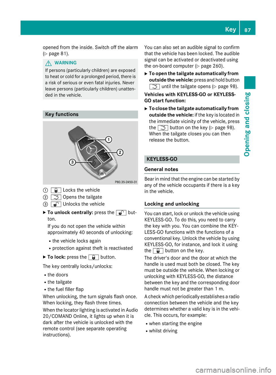 MERCEDES-BENZ CLA SHOOTING BRAKE 2015 Owners Manual opened from the inside. Switch off the alarm
(Y page 81). G
WARNING
If persons (particularly children) are exposed
to heat or cold for a prolonged period, there is a risk of serious or even fatal inju MERCEDES-BENZ CLA SHOOTING BRAKE 2015 Owners Manual opened from the inside. Switch off the alarm
(Y page 81). G
WARNING
If persons (particularly children) are exposed
to heat or cold for a prolonged period, there is a risk of serious or even fatal inju