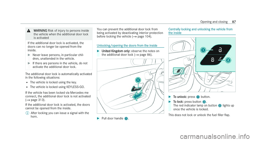 MERCEDES-BENZ CLA COUPE 2022  Owners Manual �&
�W�A�R�N�I�N�G � �R�i�s�k� �o�f� �i�n�j�u�r �y� �t�o� �p�e�r�s�o�n�s� �i�n�s�i�d�e
�t�h�e� �v�e�h�i�c�l�e� �w�h�e�n� �t�h�e� �a�d�d�i�t�i�o�n�a�l� �d�o�o�r� �l�o�c�k
�i�s� �a�c�t�i�v�a�t�e�d
�I�f� 