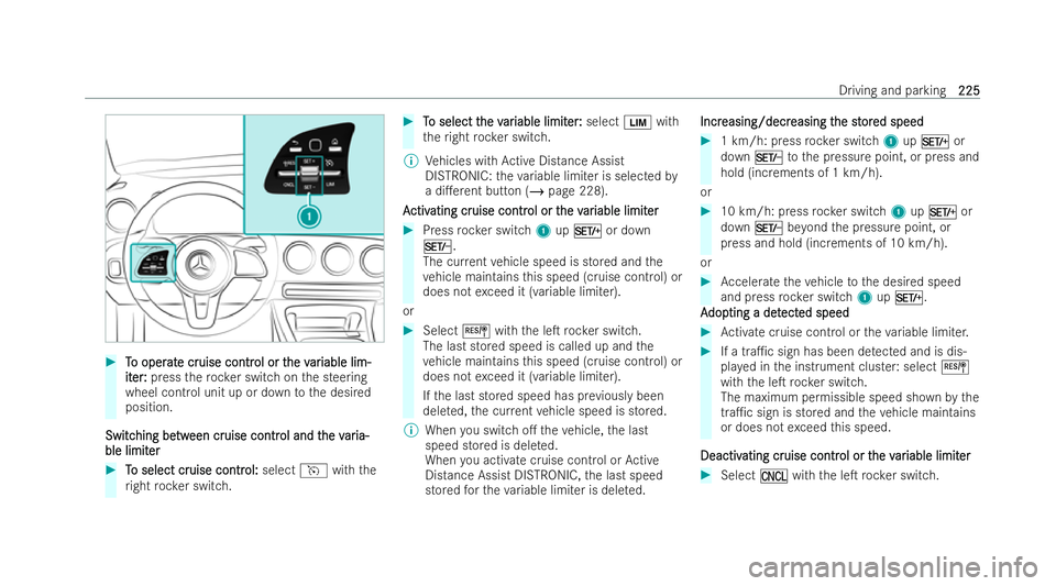 MERCEDES-BENZ CLA COUPE 2021 Owners Manual #
T To oper o oper at
ate cr
e cr uise contr
uise contr ol or t
ol or the v
he var
ariable lim-
iable lim-
it
it er
er :
:press thero ck er switch on the steering
wheel control unit up or down tothe d MERCEDES-BENZ CLA COUPE 2021 Owners Manual #
T To oper o oper at
ate cr
e cr uise contr
uise contr ol or t
ol or the v
he var
ariable lim-
iable lim-
it
it er
er :
:press thero ck er switch on the steering
wheel control unit up or down tothe d