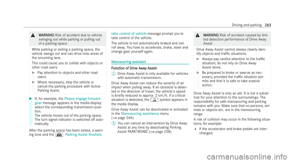 MERCEDES-BENZ CLA COUPE 2021 Owners Manual &
W
W ARNI NG
ARNI NGRisk of accident due tovehicle
swinging out while parking or pulling out
of a parking space
While parking or exiting a parking space, the
ve hicle swings out and can drive onto ar MERCEDES-BENZ CLA COUPE 2021 Owners Manual &
W
W ARNI NG
ARNI NGRisk of accident due tovehicle
swinging out while parking or pulling out
of a parking space
While parking or exiting a parking space, the
ve hicle swings out and can drive onto ar